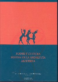 'Poder y cultura festiva en la Andalucia Moderna', nuevo libro del Servicio de Publicaciones